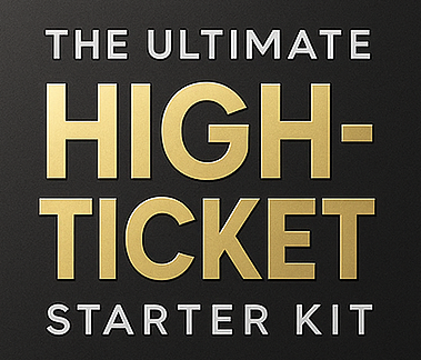 The Ultimate High-Ticket Starter Kit
